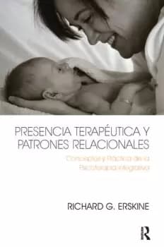 Presencia Teraputica y Patrones RelacionalesConceptos y Prctica de la Psicoterapia Integrativa