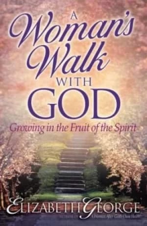 A womans walk with God by Elizabeth George