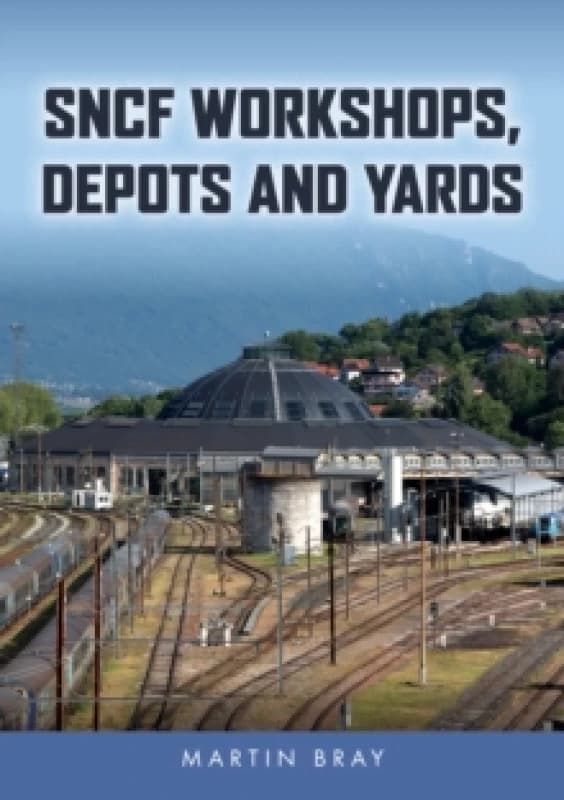 SNCF Workshops, Depots and Yards Paperback / softback