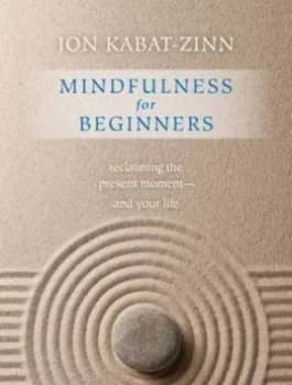 Mindfulness for Beginners by Jon Kabat-Zinn Hardback
