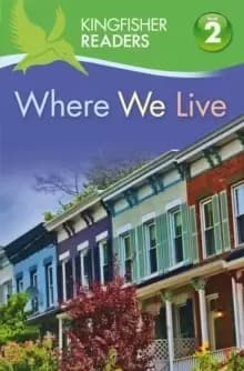 Kingfisher Readers: Where We Live (Level 2: Beginning to Read Alone)