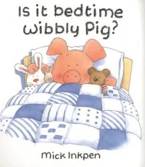 Is It Bedtime Wibbly Pig by Mick Inkpen Paperback