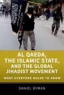 al qaeda the islamic state and the global jihadist movement what everyone n