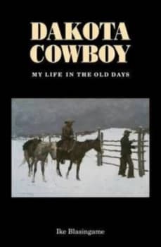 Dakota Cowboy by Ike Blasingame Book