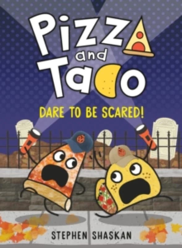 Pizza and Taco: Dare to Be Scared! Hardback