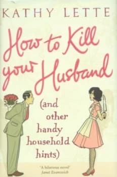 How to Kill Your Husband by Kathy Lette Hardback