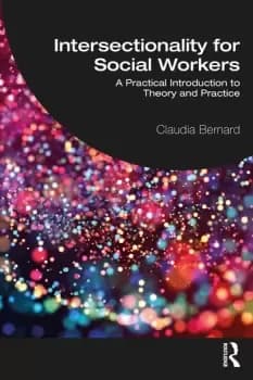 Intersectionality for Social WorkersA Practical Introduction to Theory and Practice