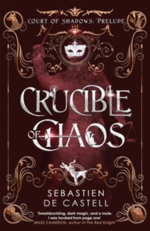 Crucible of Chaos : A Novel of the Court of Shadows by the author of the Greatcoats series and The Malevolent Seven Paperback / softback