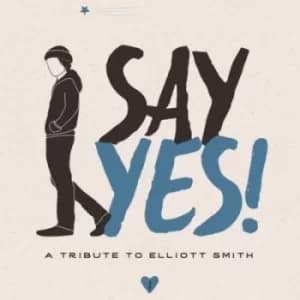 Say Yes A Tribute to Elliott Smith by Various Artists CD Album