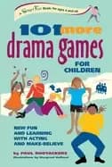 101 more drama games for children new fun and learning with acting and make