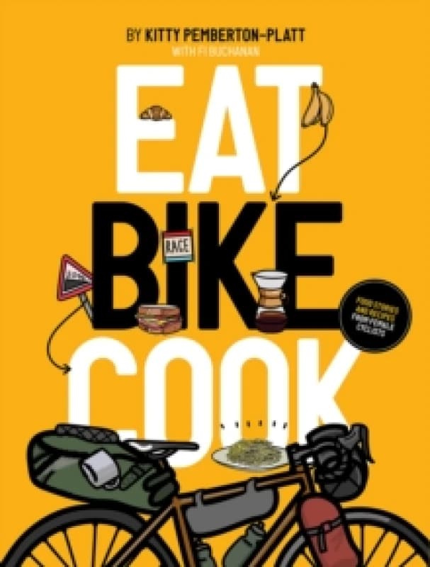 Eat Bike Cook : Food Stories & Recipes from Female Cyclists Paperback / softback