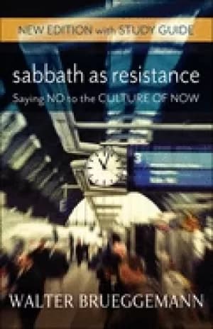 sabbath as resistance new edition with study guide saying no to the cultur