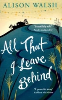 All That I Leave behind by Alison Walsh Book