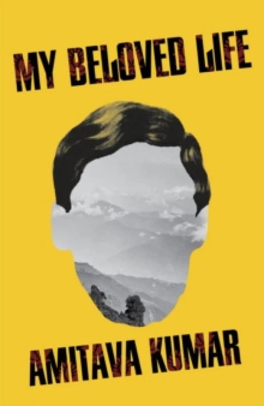 My Beloved Life. Hardback. By Amitava Kumar Books