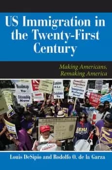 U.S. Immigration in the Twenty-First CenturyMaking Americans Remaking America