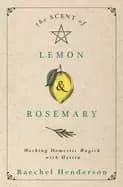 scent of lemon and rosemary working domestic magick with hestia