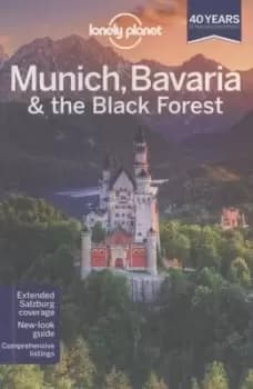 Munich Bavaria & the Black Forest by Lonely Planet