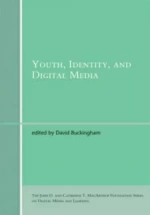 Youth Identity and Digital Media by David Buckingham