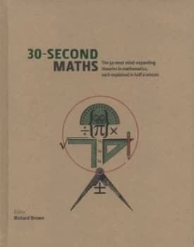 30-Second Maths by Richard J. Brown Hardback