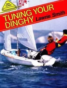 Tuning your dinghy by Lawrie Smith