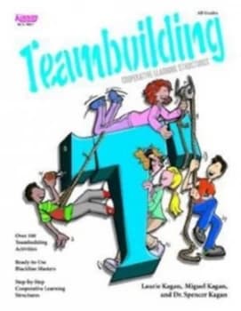 Cooperative Learning Structures for Teambuilding by Laurie Kagan and Miguel Kagan and Spencer Kagan and Celso Rodriguez Book