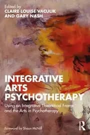 Integrative Arts Psychotherapy Using an Integrative Theoretical Frame and the Arts in Psychotherapy