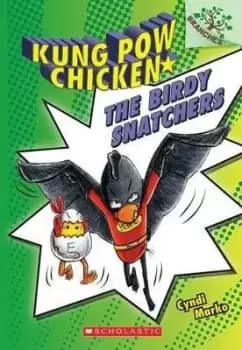 The Birdy Snatchers: A Branches Book (Kung POW Chicken by Cyndi Marko