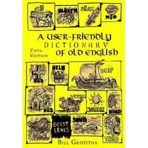 A User-friendly Dictionary of Old English and Reader by Bill Griffiths (Paperback, 2005)