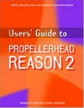 Users Guide to Propellerhead Reason 2 by Debbie Poyser and Derek Johnson Book