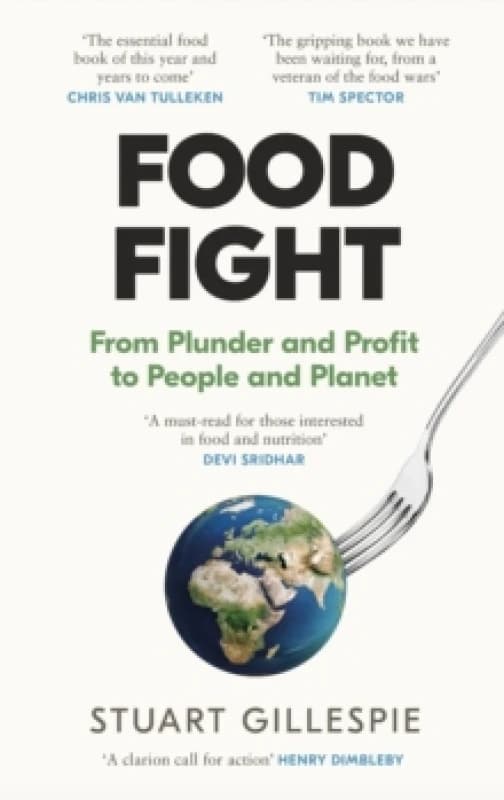 Food Fight : From Plunder and Profit to People and Planet Hardback