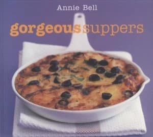 Annie Bells Gorgeous Suppers by Annie Bell and Chris Alack Paperback