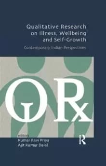 Qualitative Research on Illness, Wellbeing and Self-Growth : Contemporary Indian Perspectives