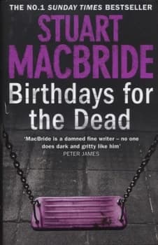 Birthdays for the Dead by Stuart Macbride Hardback