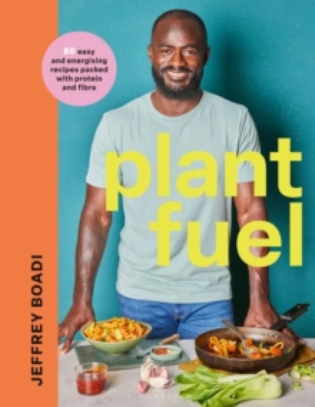Plant Fuel : delicious, nutritious meals to fuel your body and support a healthy lifestyle. Hardback