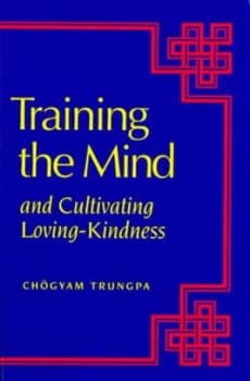 Training the Mind and Cultivating Loving-Kindness by Chogyam Trungpa Paperback