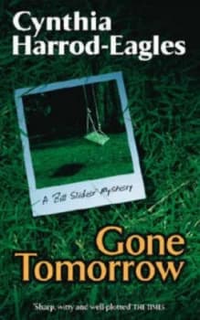 Gone Tomorrow by Cynthia Harrod-Eagles Hardback
