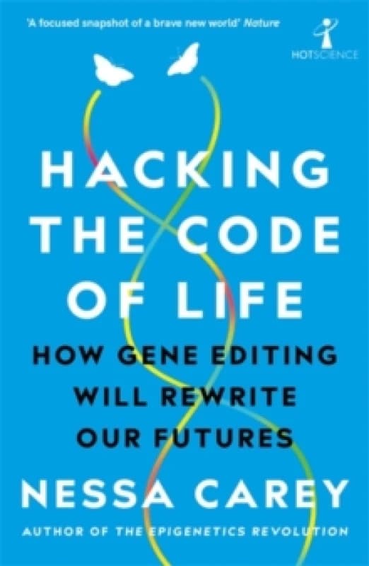 Hacking the Code of Life : How gene editing will rewrite our futures Paperback / softback