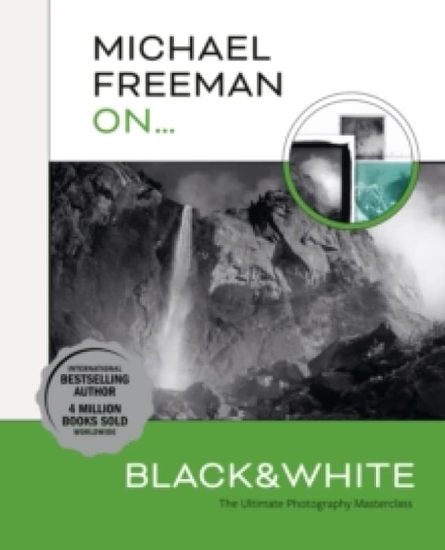 Michael Freeman On... Black & White : The Ultimate Photography Masterclass Paperback / softback