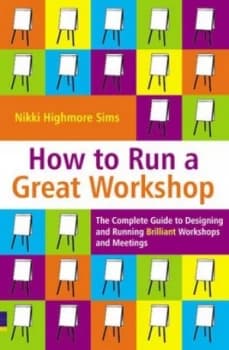 How to Run a Great Workshop by Nikki Highmore Sims Paperback