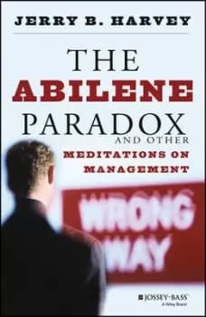 The Abilene paradox and other meditations on management by Jerry B Harvey