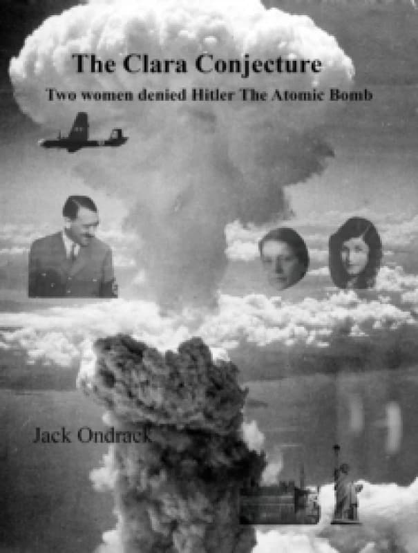 The Clara Conjecture : Two Women Denied Hitler the Atomic Bomb Paperback / softback