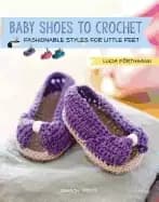 baby shoes to crochet fashionable styles for little feet