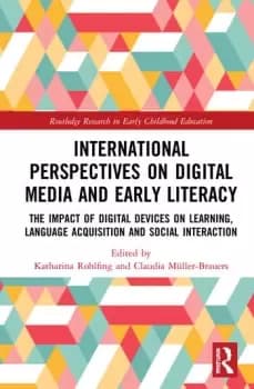 International Perspectives on Digital Media and Early LiteracyThe Impact of Digital Devices on Learning Language Acquisition and Social Interaction