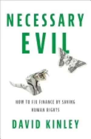 necessary evil how to fix finance by saving human rights