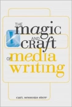 The Magic and Craft of Media Writing by Carl Sessions Stepp Book