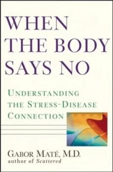 When the Body Says No by Gabor Mat Hardback