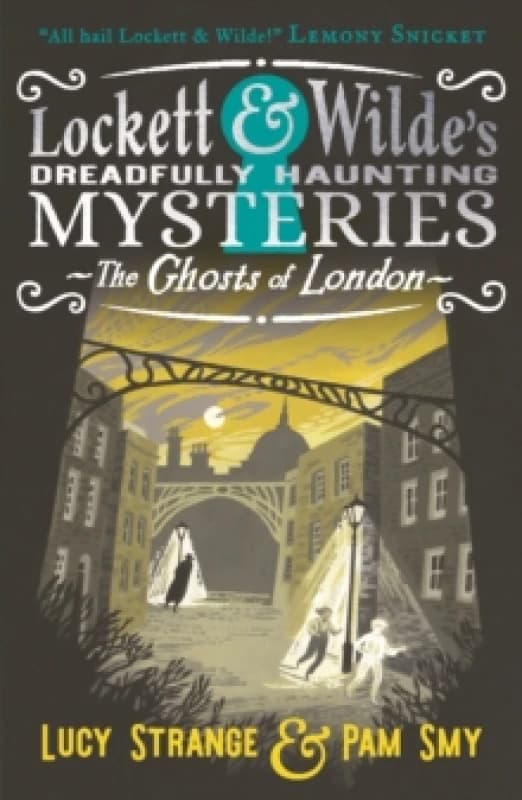 Lockett & Wilde: The Ghosts of London : The young ghost detectives are back! Find the clues to solve the spooky but cosy mystery, for readers aged 9,