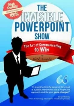 Invisible Powerpoint Show and the Art of Communicating to Win by Nick Looby Paperback