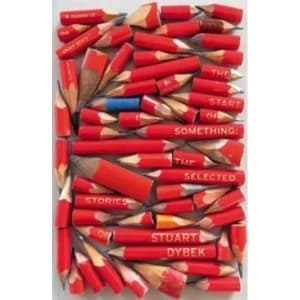 The Start of Something : The Selected Stories of Stuart Dybek