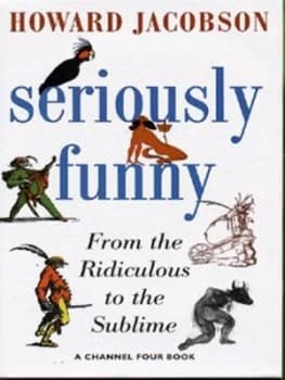 Seriously Funny by Howard Jacobson and Channel Four Television Company Hardback